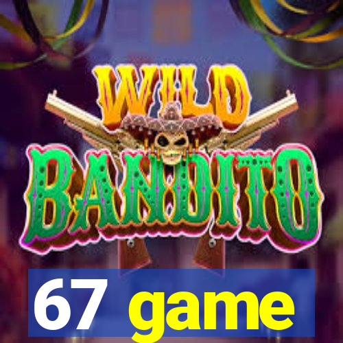 67 game